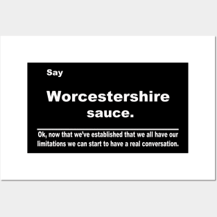 Say Worcestershire sauce Posters and Art